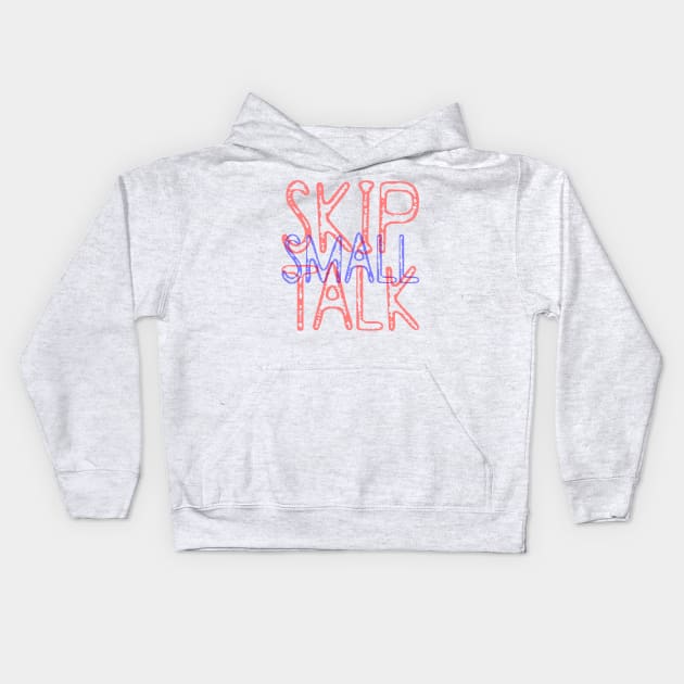 Skip Small Talk Kids Hoodie by Best gifts for introverts